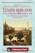 İzmir 1830-1930 Unutulmuş Bir Kent mi?