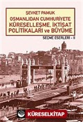 Osmanlıdan Cumhuriyete Küreselleşme, İktisat Politikaları ve Büyüme - Seçme Eserleri - II