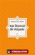 Aşk Ölümcül Bir Hülyadır