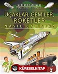 Uçaklar, Gemiler, Roketler Nasıl Çalışır?