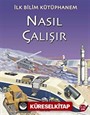 Nasıl Çalışır / İlk Bilim Kütüphanem