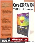 CorelDRAW X4 Yetkili Kılavuzu / Herkes İçin