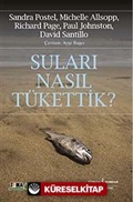 Suları Nasıl Tükettik?