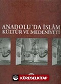 Anadolu'da İslam Kültür ve Medeniyeti