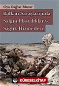 Balkan Savaşları'nda Salgın Hastalıklar ve Sağlık Hizmetleri