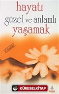 Hayatı Güzel ve Anlamlı Yaşamak