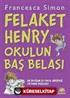 Felaket Henry Okulun Baş Belası