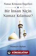 Bir İnsan Niçin Namaz Kılamaz?