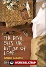 The Devil Gets The Better Of Love