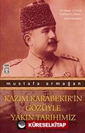 Kazım Karabekir'in Gözüyle Yakın Tarihimiz