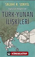 İngiliz Gizli Belgelerinde Türk-Yunan İlişkileri (1821-1923)