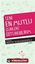 Seni En Mutlu Günlere Götürebilirim