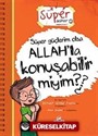 Süper Güçlerim Olsa Allah'la Konuşabilir miyim?