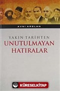 Yakın Tarihten Unutulmayan Hatıralar