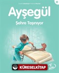 Ayşegül / Şehre Taşınıyor