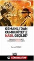 Osmanlı'dan Cumhuriyete Nasıl Geçildi?