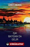 Işık Batıdan da Gelir