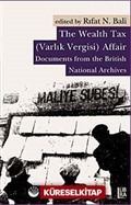 The Wealth Tax (Varlık Vergisi) Affair - Documents From the British National Archives