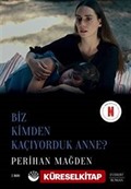 Biz Kimden Kaçıyorduk Anne?