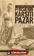 16. Yüzyıl Osmanlı Ekonomisinde Piyasa'nın Karşıtı Pazar