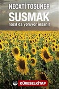 Susmak Nasıl da Yoruyor İnsanı!