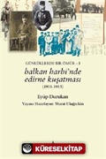 Balkan Harbinde Edirne Kuşatması / Günlüklerde Bir Ömür -1