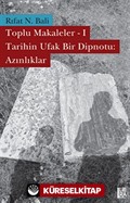 Toplu Makaleler-1/ Tarihin Ufak Bir Dipnotu: Azınlıklar