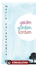 Geldim, Gördüm, Sordum