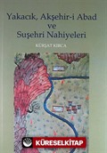 Yakacık, Akşehir-i Abad ve Suşehri Nahiyeleri