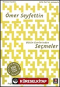 Ömer Seyfettin Bütün Eserlerinden Seçmeler / 100 Temel Eser