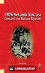 1876 Selanik Vak'ası - Osmanlı'nın Balkan Siyaseti