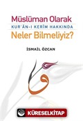 Müslüman Olarak Kur'an-ı Kerim Hakkında Neler Bilmeliyiz?