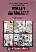 Osmanlı Sultanları 3 (6 Kitap) / Sultan Üçüncü Mehmed Han'dan Sultan İbrahim Han'a (Çizgi Roman)