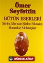 Şiirler,Mensur Şiirler,Fıkralar,Hatıralar, Mektuplar / Ömer Seyfettin Bütün Eserleri 5