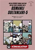 Osmanlı Sultanları 5 (6 Kitap) / Sultan Üçüncü Osman Han'dan Sultan İkinci Mahmud Han'a (Çizgi Roman)