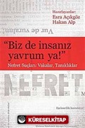 Biz de İnsanız Yavrum Ya!