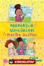 Arkadaşlık Günlükleri - Harika Dostlar