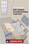 Bir Sabah Uyandığımda Yoktum