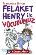 Felaket Henry ile Vücudumuz