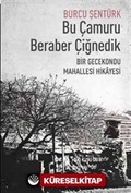 Bu Çamuru Beraber Çiğnedik