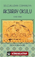 Selçukludan Osmanlıya Aksaray Okulu (1142-1566)