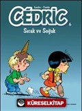 Cedric 6 / Sıcak ve Soğuk