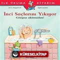 İnci Saçlarını Yıkıyor Gözyaşı Akıtmadan! / İlk Okuma Kitabım