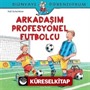 Arkadaşım Profesyonel Futbolcu / Dünyayı Öğreniyorum