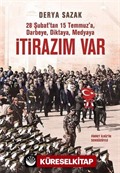 28 Şubat'tan 15 Temmuz'a Darbeye, Diktaya, Medyaya İtirazım Var