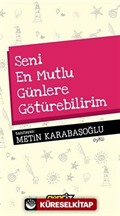 Seni En Mutlu Günlere Götürebilirim