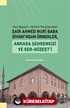 Hacı Bayram-ı Velî'nin Torunlarından Şair Ahmed Nuri Baba Divanı'ndan Örnekler, Ankara Şehrengizi ve Ser-Güzeşt'i