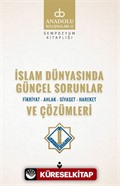 İslam Dünyasında Güncel Sorunlar ve Çözümleri / Fikriyat-Ahlak-Siyaset-Hareket