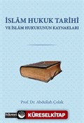 İslam Hukuk Tarihi Ve İslam Hukukunun Kaynakları