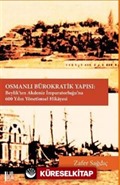 Osmanlı Bürokratik Yapısı: Beylik'ten Akdeniz İmparatorluğu'na 600 Yılın Yönetimsel Hikayesi